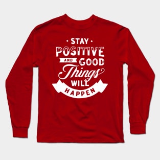 Stay Positive Long Sleeve T-Shirt